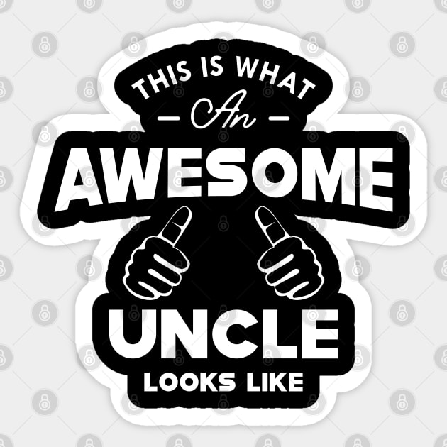 Uncle - This is what an awesome uncle looks like Sticker by KC Happy Shop